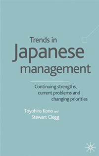 Japanese Management: Continuing Strengths, Current Problems and Changing Priorities