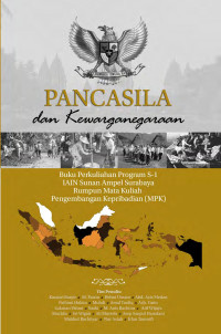 Pancasila dan Kewarganegaraan : Buku Perkuliahan Program S-1 IAIN Sunan Ampel Surabaya Rumpun Mata Kuliah Pengembangan Kepribadian (MPK)