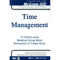 Time Management : 24 Teknik untuk membuat setiap menit bermanfaat di tempat kerja