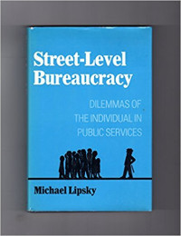 Street-Level Bureaucracy: Dilemmas of the Individual in Public Service