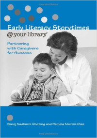 Early Literacy Storytimes @ Your Library : Partnering with Caregivers for Success