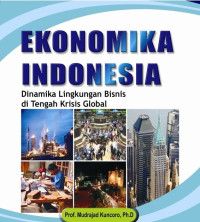 Ekonomika Indonesia: DInamika Lingkungan Bisnis di Tengah Krisis Global