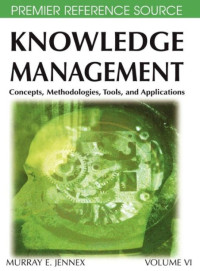 Knowledge Management : Concepts, Methodologies, Tools, and Applications