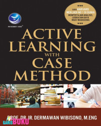 Active Learning with Case Method: Cara Harvard Menjadi No.1 di Dunia Mempertajam Analisis, Logika dan Daya Ingat Mahasiswa