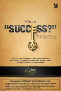 What is Success? : Mengungkap Kebenaran dari Sebuah Kesuksesan
