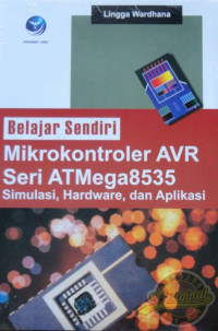 Belajar Sendiri Mikrokonroler AVR Seri ATMega8535: Simulasi, Hardware dan Aplikasi
