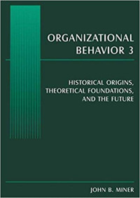 Organizational Behaviour 3: Historical Origins, Theoretical Foundations, and the Future