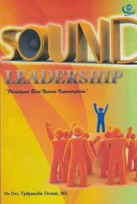 Sound Leadership : Paradigma Baru Nuansa Kepemimpinan