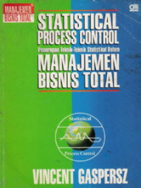 Statistical Process Control: Penerapan Teknik-Teknik Statistikal dalam Manajemen Bisnis Total