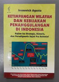 KETIMPANGAN WILAYAH DAN KEBIJAKAN PENANGGULANAN DI INDONESIA : Kajian Isu Strategis, Historis, Dan Paradigmatis Sejak Pra Kolonial