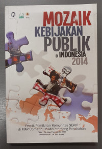 Mozaik Kebijaksanaan Publik di Indonesia 2014 : Percik Pemikiran Komunitas SEKIP di MAP Corner- Klub MKP Tentang Perubahan
