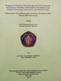 PENGARUH ENTERPRISE RISK MANAGEMENT, CORPORATE  GOVERNANCE TERHADAP KEBERLANJUTAN PERUSAHAAN DAN KINERJA PERUSAHAAN DIMODERASI OLEH MARKET CRASH : Studi pada perusahaan yang terdaftar di Indeks LQ45 Bursa Efek  Indonesia