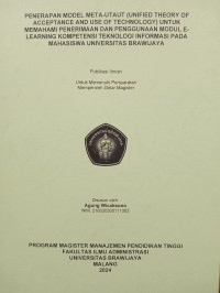 PENERAPAN MODEL META-UTAUT (UNIFIED THEORY OF ACCEPTANCE
AND USE OF TECHNOLOGY) UNTUK MEMAHAMI PENERIMAAN DAN 
PENGGUNAAN MODUL E-LEARNING KOMPETENSI TEKNOLOGI 
INFORMASI PADA MAHASISWA UNIVERSITAS BRAWIJAYA