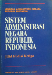 Sistem Administrasi Negara Republik Indonesia Jilid I/Edisi Ketiga