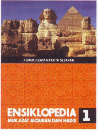 Ensiklopedia Mukjizat Alquran dan Hadis Jilid 1: Kemukjizatan Fakta Sejarah