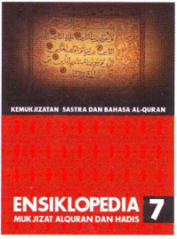 Ensiklopedia Mukjizat Alquran Dan Hadis Jilid 7. Kemukjizatan Sastra Dan Bahasa Al-Quran