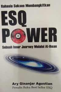 Rahasia Sukses Membangkitkan ESQ Power: Sebuah Inner Journey melalui Al-Ihsan