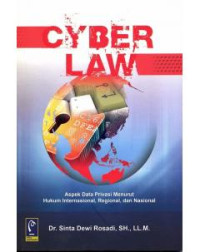 Cyber Law: Aspek Data Privasi Menurut Hukum Internasional, Regional dan Nasional