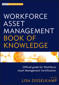Workforce Asset Management Book Of Knowledge: Official Guide for Workforce Asset Management Certification