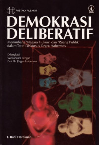 Demokrasi Delibratif: Menimbang Negara Hukum dan Ruang Publik dalam Teori Diskursus Jurgen Habermas