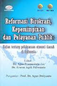 Reformasi Birokrasi, Kepemimpinan dan Pelayanan Publik : Kajian tentang pelaksanaan otonomi daerah di Indonesia