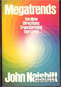 Megatrends : Ten New Directions Transforming Our Lives
