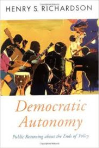 Democratic Autonomy : Public Reasoning About the Ends of Policy