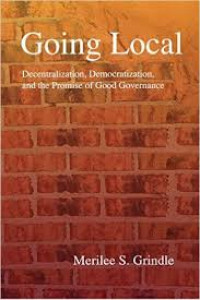 Going Local : Decentralization, Democratization, and the Promise of Good Governance