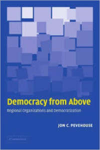 Democrary from Above : Regional Organizations and Democratization