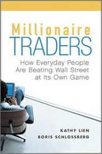 Millionaire Traders : How Everyday People Are Beating Wall Street at its Own Game