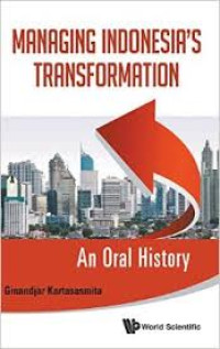 Managing Indonesia's Transformation: An Oral History