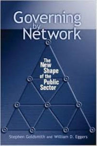 Governing by Network : The New Shape of the Public Sector