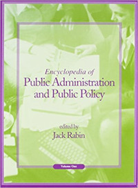 Encyclopedia of Public Administration And Public Policy