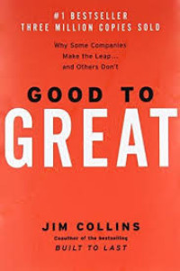 Good To Great: Why Some Companies Make The Leap and Others Don't