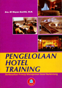 Pengelolaan Hotel Training : Berdasarkan Prinsip Manajemen Hotel Berbintang