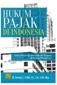 Hukum Pajak di Indonesia: Suatu Pengantar Ilmu Hukum Terapan di Bidang Perpajakan
