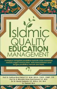 Islamic Quality Education Management: Pentingnya Mengelola Pendidikan Bermutu untuk Melahirkan Manusia Unggul Menurut Islam, Serta Mencerdaskan Umat dengan Pendidikan Bermutu dan Islami