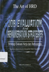 Job Evaluation and Remuneration Strategies: How to Set Up and Run An Effective System