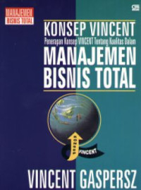 Konsep Vincent : Penerapan Konsep Vincent Tentang Dalam Manajemen Bisnis Total