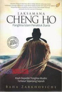 Laksamana Cheng Ho: Panglima Islam Penakluk Dunia