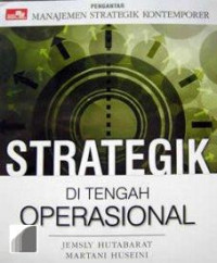Manajemen Strategik Kontemporer: Di tengah Operasional