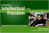 Protecting intellectual freedom in your school library : scenarios from the front lines