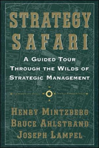 A Guided Tour Through the Wilds Of Strategic Management: Strategic Safari