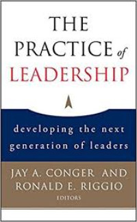 The Practice of Leadership: Developing The Next Generation of Leaders