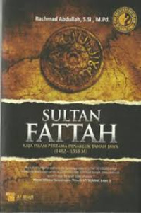 Sultan Fattah: Raja Islam Penakluk Tanah Jawa (1482-1518)
