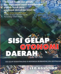 Sisi Gelap Otonomi Daerah: Sisi Desentralisasi di Indonesia Berbanding Era Sentralisasi