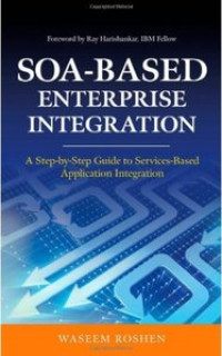 SOA-BASED Enterprise Integration: A Step by Step Guide to Services-Based Application Integration