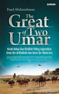 The Great of Two Umars: Kisah Hidup Dua Khalifah Paling Legendaris: Umar ibn al-Khathab dan Umar ibn Abdul Aziz