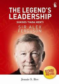 The Legend's Leadership Sir Alex Ferguson