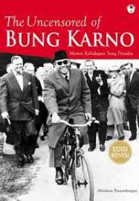 The Uncensored of Bung Karno: Misteri Kehidupan Sang Presiden